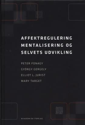Affektregulering, mentalisering og selvets udvikling af Elliot L. Jurist