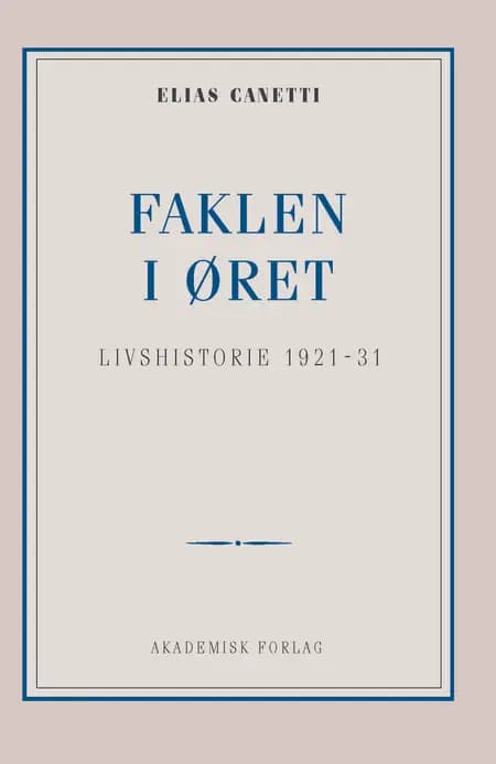 Faklen i øret: Livshistorie 1921-1931 af Elias Canetti