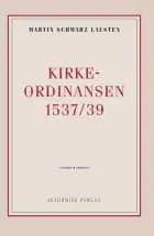 Kirkeordinansen 1537/39 af Martin Schwarz Lausten