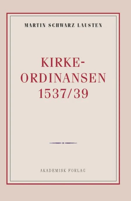 Kirkeordinansen 1537/39 af Martin Schwarz Lausten