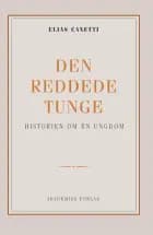 Den reddede tunge: historien om en ungdom af Elias Canetti