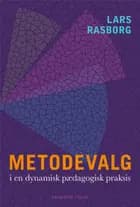 Metodevalg i en dynamisk pædagogisk praksis af Lars Rasborg