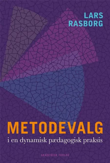 Metodevalg i en dynamisk pædagogisk praksis af Lars Rasborg