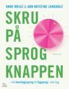 Skru på sprogknappen af Ann Kristine Langholz og Anne Weile