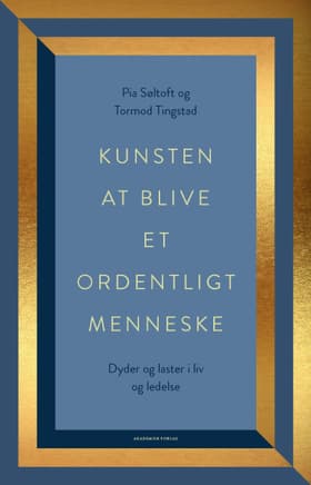 Kunsten at blive et ordentligt menneske af Pia Søltoft