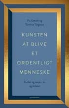 Kunsten at blive et ordentligt menneske af Pia Søltoft og Tormod Tingstad