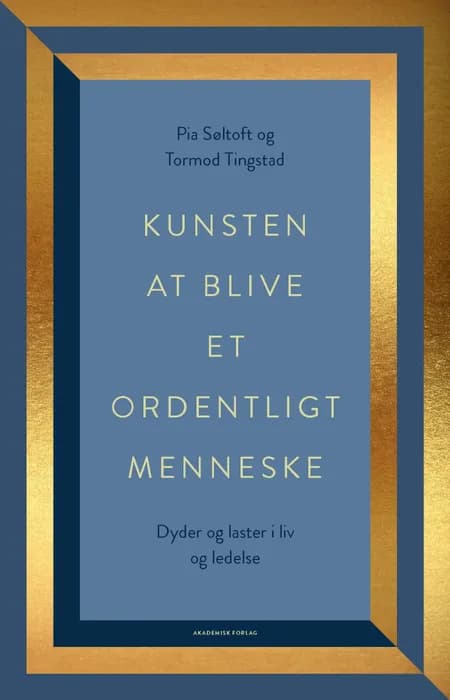 Kunsten at blive et ordentligt menneske af Pia Søltoft