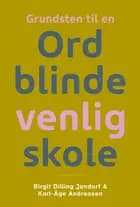 Grundsten til en Ordblindevenlig skole af Birgit Dilling Jandorf og Karl-Åge Andreasen