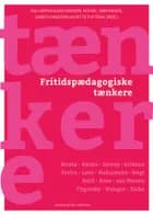 Fritidspædagogiske tænkere af Mikael Jørgensen, Ditte Tofteng og Maj Borggaard Hansen