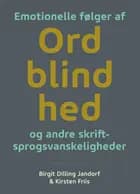 Emotionelle følger af ordblindhed og andre skriftsprogsvanskeligheder af Birgit Dilling Jandorf og Kirsten Friis