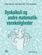 Dyskalkuli og andre matematikvanskeligheder af Trine Trentemøller, Adrian Rau Bull og Helle Hillebrandt