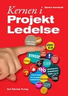 Kernen i projektledelse af Bjarne Kousholt