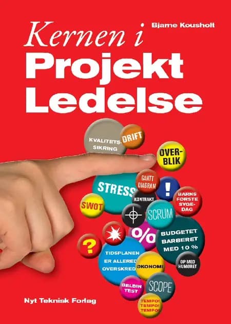 Kernen i projektledelse af Bjarne Kousholt