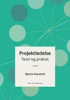 Projektledelse - teori og praksis af Bjarne Kousholt