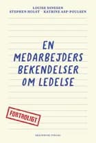 En medarbejders bekendelser om ledelse af Louise Dinesen, Stephen Holst og Katrine Asp-Poulsen