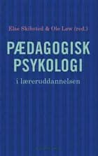Pædagogisk psykologi i læreruddannelsen af Ole Løw og Else Skibsted