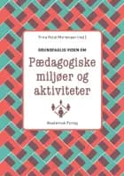 Grundfaglig viden om Pædagogiske miljøer og aktiviteter af Trine Holst Mortensen