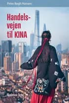 Handelsvejen til KINA af Peter Bøgh Hansen