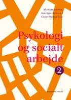 Psykologi og socialt arbejde 2 af Ida Skytte Jakobsen, Mona Kjær Ditlevsen og Godette Walmod