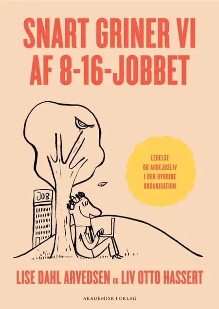 Snart griner vi af 8 til 16-jobbet af Liv Otto Hassert
