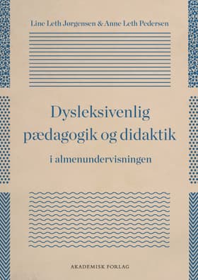 Dysleksivenlig pædagogik og didaktik i almenundervisningen af Line Leth Jørgensen