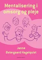 Mentalisering i omsorg og pleje af Janne Østergaard Hagelquist