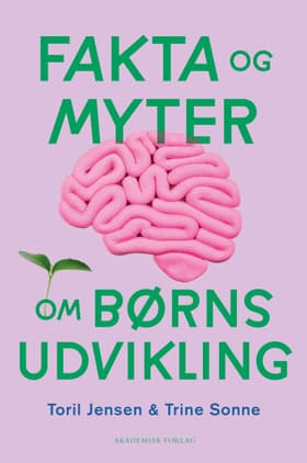 Fakta og myter om børns udvikling af Trine Sonne
