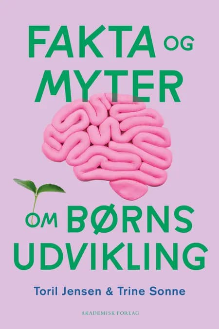 Fakta og myter om børns udvikling af Toril S. Jensen