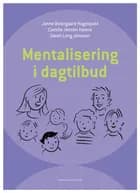 Mentalisering i dagtilbud af Janne Østergaard Hagelquist, Sarah Long Jonsson og Camilla Jensen Hamre