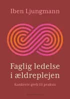 Faglig ledelse i ældreplejen af Iben Ljungmann