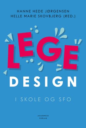 Legedesign i skole og SFO af Helle Marie Skovbjerg