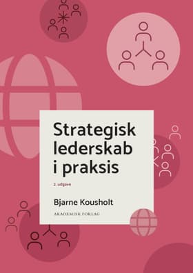 Strategisk lederskab i praksis af Bjarne Kousholt