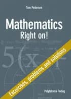 Mathematics - Right on! Exercises, problems and solutions