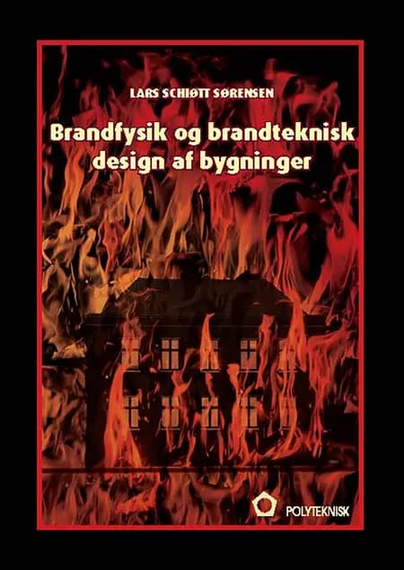 Brandfysik og brandteknisk design af bygninger af Lars Schiøtt Sørensen