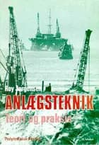 Anlægsteknik. Teori og praksis