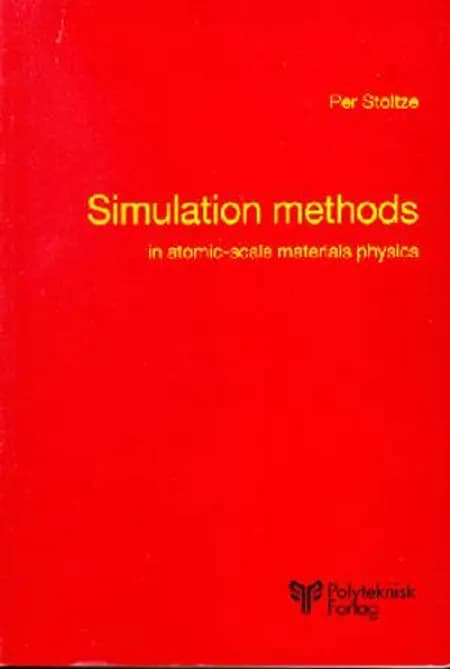 Simulation methods in atomic-scale materials physics af Per Stoltze