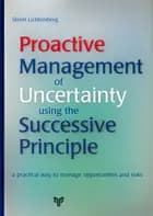 Proactive Management of Uncertainty using the Successive Principle