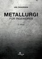 Metallurgi for ingeniører af Jan Pedersen