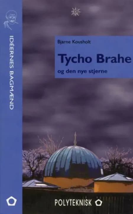 Tycho Brahe og den nye stjerne af Bjarne Kousholt