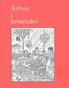 Århus i krisetider: