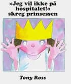 Jeg vil ikke på hospitalet!