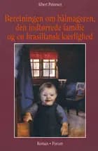 Beretningen om bålmageren, den indtørrede familie og en brasiliansk kærlighed af Albert Petersen