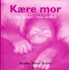Kære Mor af Bradley Trevor Greive