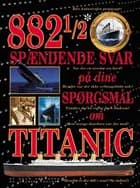 882 1/2 spændende svar på dine spørgsmål om Titanic