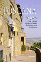 Toscana i mit hjerte af Kai Frandsen
