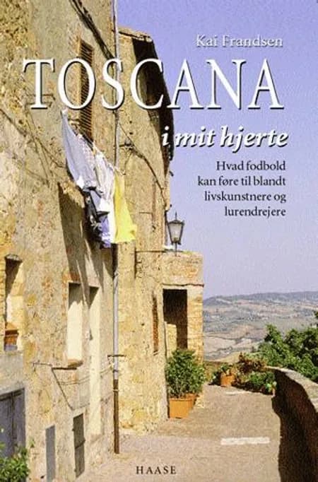 Toscana i mit hjerte af Kai Frandsen