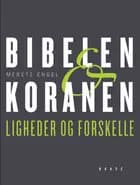 Bibelen og Koranen. Ligheder og forskelle af Merete Engel