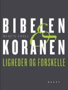Bibelen og Koranen. Ligheder og forskelle af Merete Engel