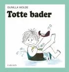 Totte bader af Gunilla Wolde