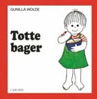 Totte bager af Gunilla Wolde